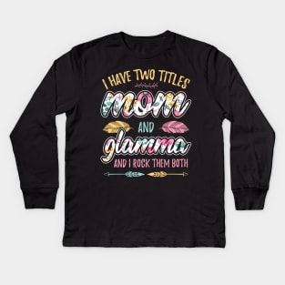 I have Two Titles Mom and Glamma Kids Long Sleeve T-Shirt